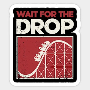 Wait For The Drop - RollerCoaster Fan Sticker